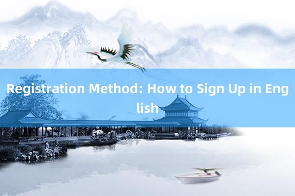 Registration Method: How to Sign Up in English